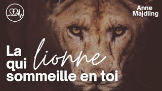 La Lionne Qui Sommeille en Toi Jacques 1:5 Parole de Vie 2017