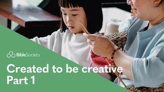Moments for Mums: Created to Be Creative - Part 1 Genesis 1:27 New International Version