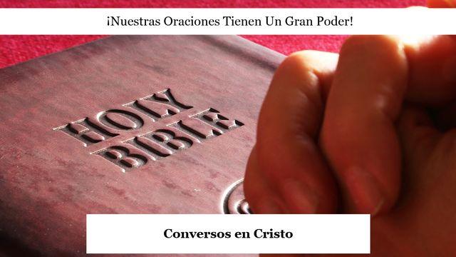 ¡Nuestras Oraciones Tienen Un Gran Poder!