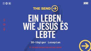 The Send: Ein Leben, wie Jesus es lebte Markus 1:15 Darby Unrevidierte Elberfelder