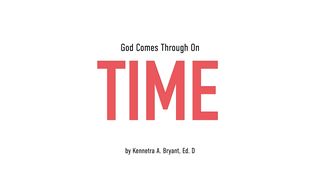 God Comes Through on Time John 14:22 The Message