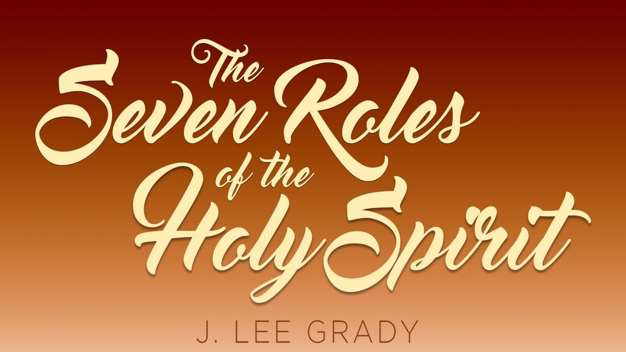 The Seven Roles Of The Holy Spirit Day 7 Of 7 the-seven-roles-of-the-holy-spirit-day-7-of-7