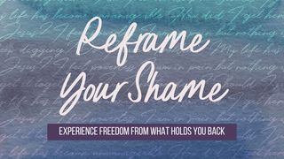 Reframe Your Shame: 7-Day Prayer Guide Psalms 86:1-7 The Message