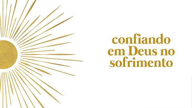 Confiando Em Deus No Sofrimento
