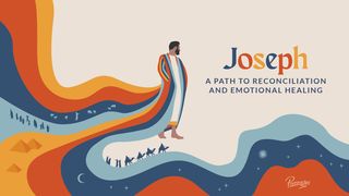 Joseph: A Story of Reconciliation and Emotional Healing Genesis 45:24 New Living Translation