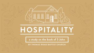 Hospitality: A Study in 3 John 3 John 1:9-10 The Message