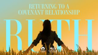 [Ruth] Returning to a Covenant Relationship 路得记 1:3 新标点和合本, 上帝版