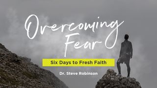 Overcoming Fear Lamentations 3:57 New Living Translation