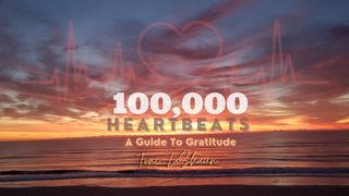 100,000 Heartbeats: A Guide to Gratitude Philippians 4:9 Contemporary English Version (Anglicised) 2012