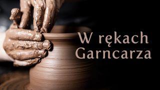 W rękach Garncarza Psalmy 33:18 Biblia, to jest Pismo Święte Starego i Nowego Przymierza Wydanie pierwsze 2018