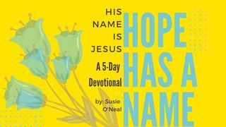 Hope Has a Name: His Name Is Jesus Nahum 1:3 New King James Version