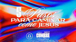 5 Pasos Para Caminar Como Jesús Josué 3:5 Nueva Versión Internacional - Español