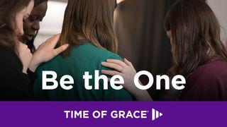 Be the One Luke 21:14 New Living Translation