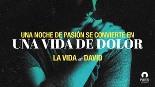 [La Vida De David] Una Noche De Pasión Se Convierte en Una Vida De Dolor Proverbios 6:27 Nueva Versión Internacional - Español