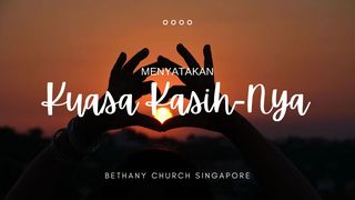 Menyatakan Kuasa Kasihnya Yohanes 3:16 Alkitab dalam Bahasa Indonesia Masa Kini
