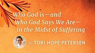 Who God Is—and Who God Says We Are—in the Midst of Suffering John 4:39-42 New International Version