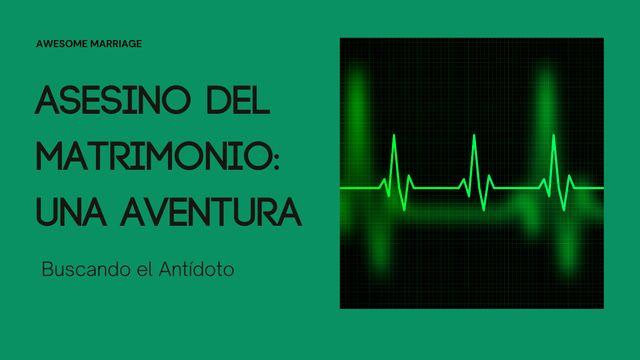 Asesino Del Matrimonio: Una Aventura (Buscando El Antídoto)