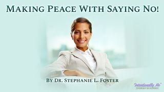Making Peace With Saying No! Luke 10:38-42 King James Version