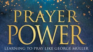 Prayer Power: Learning to Pray Like George Müller Psalm 50:12-13 King James Version