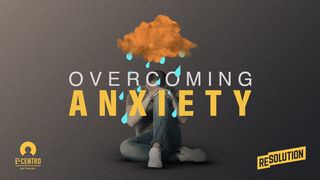 Overcoming Anxiety John 14:25-31 The Message