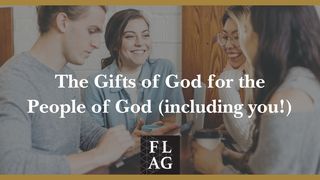 The Gifts of God for the People of God (Including You!) 1 Peter 4:12 New Living Translation