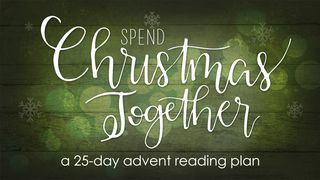 Spend Christmas Together Psalms 34:12-14 The Passion Translation