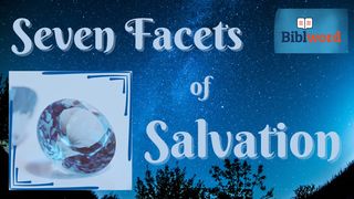 Seven Facets of Salvation Ephesians 3:12-13 English Standard Version 2016