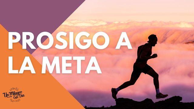 ¡Prosigo a La Meta! 7 Claves Para Avanzar Con Fuerza