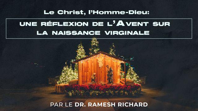 Le Christ, L’homme-Dieu: Une Réflexion De L’avent Sur La Naissance Virginale