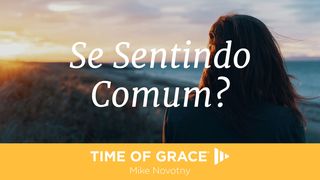 Se Sentindo Comum? 1Coríntios 1:27 Nova Versão Internacional - Português