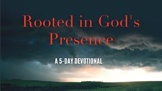 Rooted in God's Presence John 19:25-30 New International Version