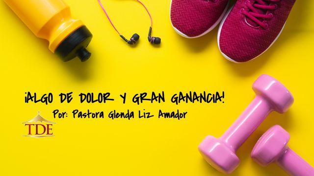 ¡Algo De Dolor Y Gran Ganancia!