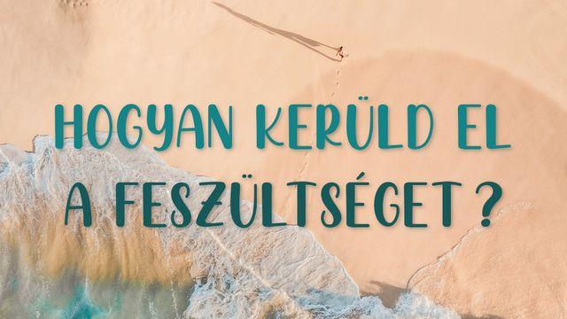 Hogyan Kerüld El a Feszültséget?