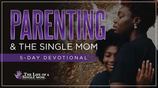 Parenting & the Single Mom: By Jennifer Maggio Proverbs 31:28 American Standard Version