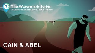 Watermark Gospel | Cain & Abel  The Books of the Bible NT