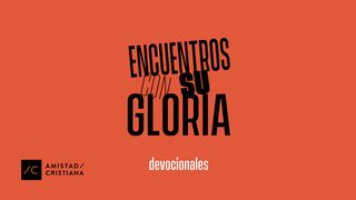Encuentros Con Su Gloria 1 REYES 19:1-18 La Palabra (versión española)