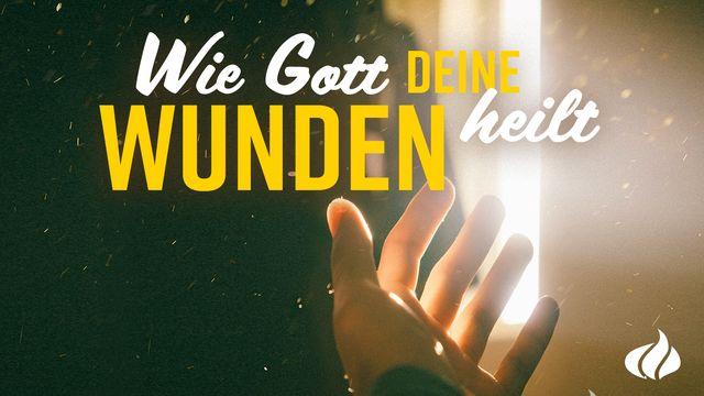 Wie Gott deine Wunden heilt