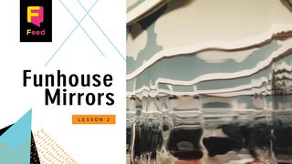 Catechism: Funhouse Mirrors Mark 5:25-29 The Message