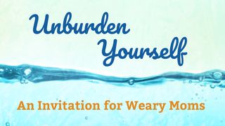 Unburden Yourself 1 John 2:15-16 New Living Translation