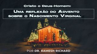 Cristo O Deus-Homem: Uma Reflexão Do Advento Sobre O Nascimento Através De Uma Virgem João 14:16-17 Almeida Revista e Corrigida (Portugal)