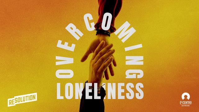 Overcoming Loneliness