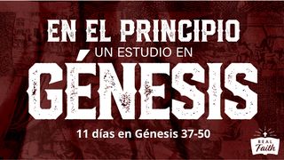 En el principio: Un estudio en Génesis 37-50 Génesis 37:22 Biblia Dios Habla Hoy