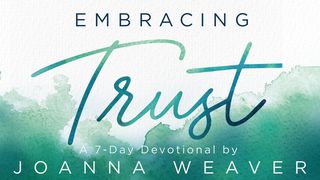 Embracing Trust by Joanna Weaver إِشَعْيَاءَ 17:54 الكتاب المقدس