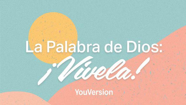 La Palabra de Dios: ¡Vívela!