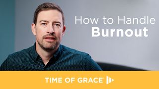 How to Handle Burnout 1 Kings 19:15-18 The Message