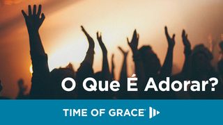 O Que É Adorar? 1 Crônicas 16:10 Nova Bíblia Viva Português