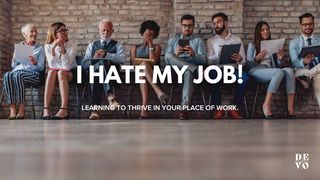 I Hate My Job! 1 Timothy 2:1-7 The Message
