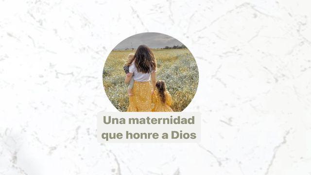 Una Maternidad Que Honre a Dios