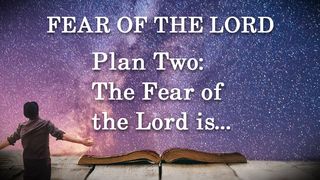 Plan Two: The Fear of the Lord Is… Psalms 85:9 The Passion Translation