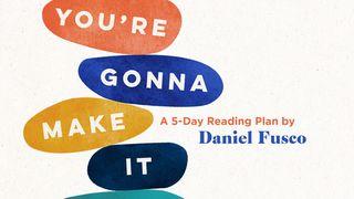 You're Gonna Make It Psalms 61:1-8 New King James Version